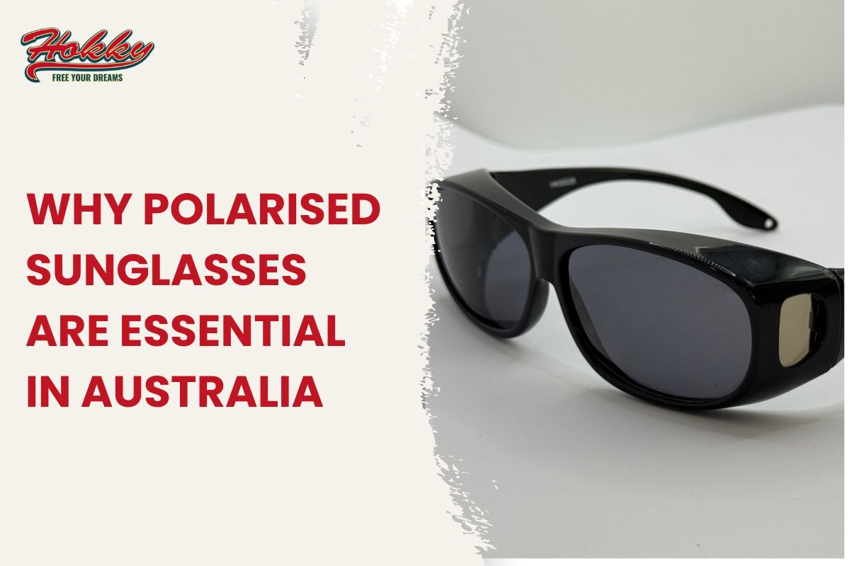 Why Polarised Sunglasses Are a Must for Outdoor Activities in Australia