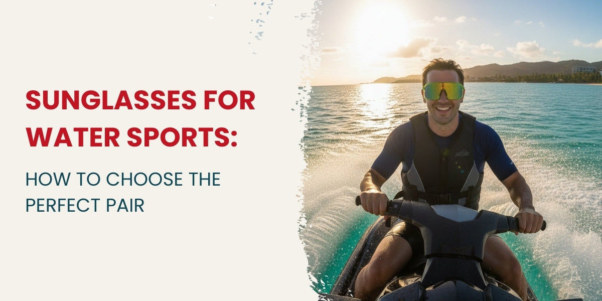 sunglasses for water sports how to choose the perfect pair